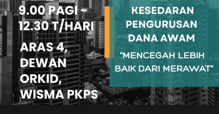 Program "Perkongsian Kesedaran Pengurusan Dana Awam: Mencegah Lebih Baik Dari Merawat"
